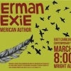 Sherman Alexie: Native American Author. Mar 26 at 8:00 p.m . Wright Auditorium